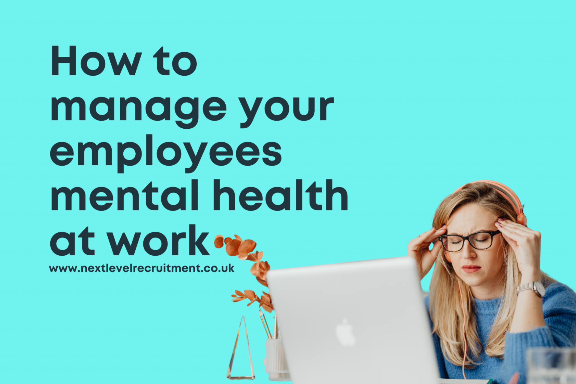 how-to-manage-your-employees-mental-health-at-work-next-level-recruitment