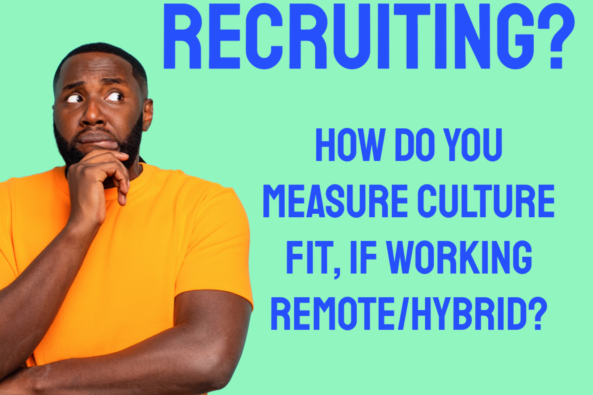 Strategies to Assess Culture Fit when recruiting remote/hybrid